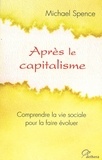 Michael Spence - Apres le capitalisme.