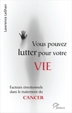 Lawrence Leshan - Vous pouvez lutter pour votre vie - Facteurs émotionnels dans le traitement du cancer.