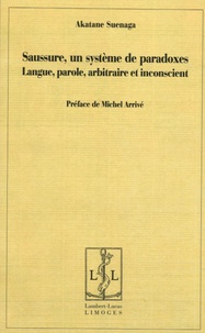 Akatane Suenaga - Saussure, un système de paradoxes - Langue, parole, arbitraire et inconscient.