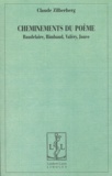 Claude Zilberberg - Cheminements du poème - Baudelaire, Rimbaud, Valéry, Jouve.