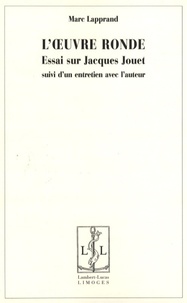 Marc Lapprand - L'oeuvre ronde - Essais sur Jacques Jouet.