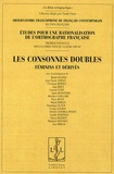 Claude Gruaz - Etudes pour une rationalisation de l'orthographe française - Tome 1, Les consonnes doubles : féminins et dérivés.