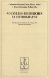 Catherine Brissaud et Jean-Pierre Jaffré - Nouvelles recherches en orthographe.