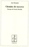 Anne Bourgain - Chemins de traverse - Passages de Freud à Derrida.