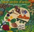Véronique Barrau et Nathalie Dento - Mon jardin d'artiste - Musique, couleur et sculpture avec les plantes.