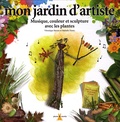 Nathalie Dento et Véronique Barrau - Mon jardin d'artiste.