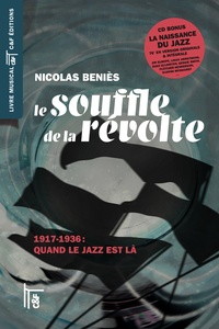 Nicolas Béniès - Le souffle de la révolte - 1917-1936 : Quand le jazz est là.