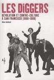 Alice Gaillard - Les Diggers - Révolution et contre-culture à San Francisco (1966-1968). 1 DVD