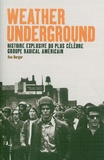 Dan Berger - Weather Underground - Histoire explosive du plus célèbre groupe radical américain.