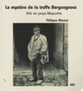 Philippe Absous et Toussaint Bergougnoux - Le mystère de la truffe Bergougnoux - Kiki en pays Mapuche.
