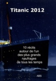Sophie Aguillé et Sylvain Brison - Titanic 2012 - 10 textes à lire ou à jouer.