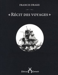 Francis Drake - Récit des voyages.