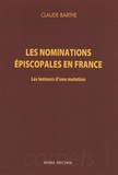 Claude Barthe - Les nominations épiscopales en France - Les lenteurs d'une mutation.