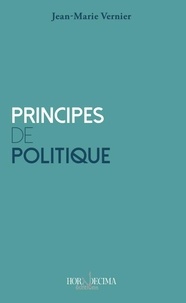 Jean-Marie Vernier - Principes de politique.