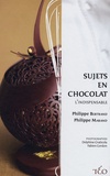 Philippe Bertrand et Philippe Marand - Sujets en chocolat.