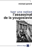 Michael Parenti - Tuer une nation - L'assassinat de la Yougoslavie.