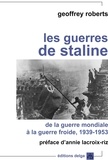 Geoffrey Roberts - Les guerres de Staline - De la guerre mondiale à la guerre froide.