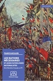 Francis Arzalier - Les nations nécessaires et leurs pathologies nationalistes - De la Révolution française au FN.