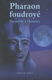 Sydney Hervé Aufrère - Pharaon foudroyé - Du mythe à l'histoire.