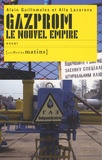 Alain Guillemoles et Alla Lazareva - Gazprom - Le nouvel empire.