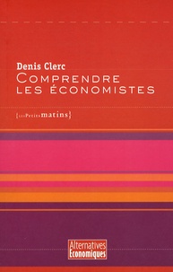 Denis Clerc - Comprendre les économistes.