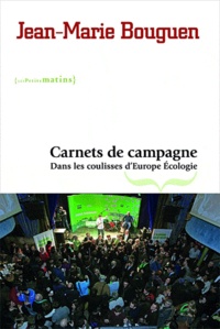 Jean-Marie Bouguen - Carnets de campagne - Dans les coulisses d'Europe Ecologie.