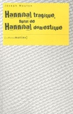Joseph Mouton - Hannibal tragique suivi de Hannibal domestique.
