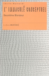 Cécile Mainardi - L'Immaculé conceptuel - Deuxième blondeur.