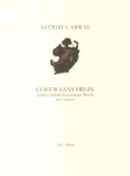 Astrid Cabral - Coeur sans frein - Edition bilingue français-portugais.
