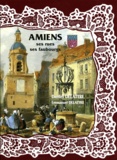 Daniel Delattre - Amiens, ses rues, ses faubourgs.