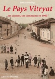 Daniel Delattre - Le Pays Vitryat, ses cantons, ses communes en 1900.