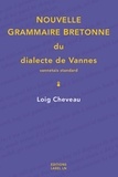 Loig Cheveau - Nouvelle grammaire bretonne du dialecte de Vannes - Vannetais standard.