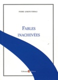 Pierre-Joseph Ferrali - Fables inachevées.