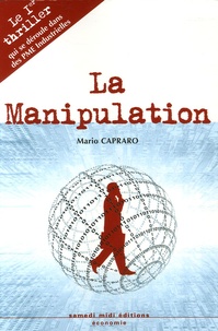 Mario Capraro - La manipulation - Le 1er thriller qui se déroule dans des PME industrielles.