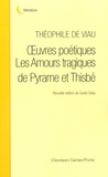 Théophile de Viau - Oeuvres poétiques et Les Amours tragiques de Pyrame et Thisbé.