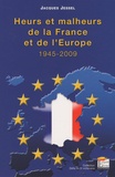 Jacques Jessel - Heurs et malheurs de la France et de l'Europe - 1945-2009.