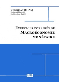 Christian Ottavj - Exercices corrigés de macroéconomie monétaire.