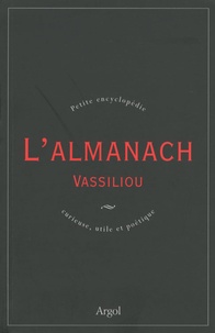 Véronique Vassiliou - L'Almanach Vassiliou - Petite encyclopédie curieuse, utile et poétique.