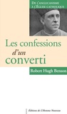 Robert-Hugh Benson - Les confessions d'un converti.