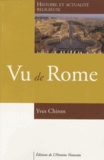 Yves Chiron - Vu de Rome - Histoire et actualité religieuse - débats - critique.