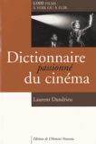 Laurent Dandrieu - Dictionnaire passionné du cinéma - 6000 films à voir ou à fuir.