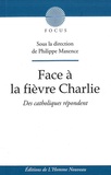 Philippe Maxence - Face à la fièvre Charlie - Des catholiques répondent.