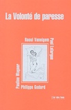 Philippe Godard et Raoul Vaneigem - La Volonté de paresse.
