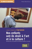 Jean-Gabriel Carasso - Nos enfants ont-ils droit à l'art et à la culture ? - Manifeste pour une politique de l’éducation artistique et culturelle.