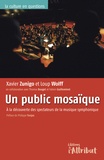 Xavier Zunigo et Loup Wolff - Un public mosaïque - A la découverte des spectateurs de la musique symphonique.