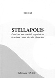  Behem - Stellapolis - Essai sur une société organisée et structurée sans circuits financiers.