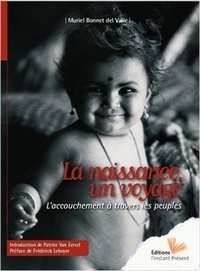 Muriel Bonnet del Valle - La naissance, un voyage - L'accouchement à travers les peuples.