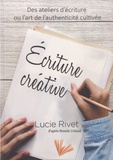 Lucie Rivet et Brenda Ueland - Ecriture créative - Des ateliers pour écrire ou l'art de l'authenticité cultivée.