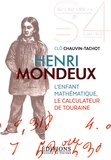 Clô Chauvin-Tachot - Henri Mondeux - L'enfant mathématique, le calculateur de Touraine.