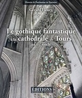 Gérard Fleury - Le gothique fantastique à la cathédrale de Tours.